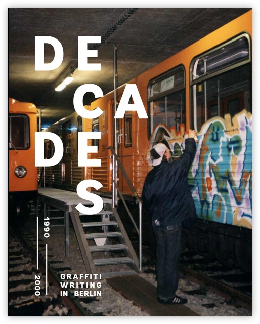DECADES Graffiti Writing in Berlin 1990 - 2000 Buch